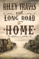 Riley Travis: The Long Road To Home 1545677417 Book Cover