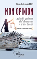 Mon opinion: L’actualité guinéenne et d’ailleurs sous le prisme du droit - Recueil de Chroniques et de Tribunes (Harmattan Guinée) (French Edition) 2336542072 Book Cover