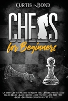 Chess for Beginners: A Step-By-Step Guide To Know The Board, Pieces, And Rules. Learn Basic Moves And Tactics And Play The Best Beginners Strategies To Win 1801911681 Book Cover