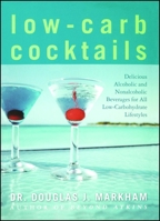 Low-Carb Cocktails: Delicious Alcoholic and Nonalcoholic Beverages for All Low-Carbohydrate Lifestyles 1416503870 Book Cover