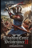KINGDOM COME: DELIVERANCE II – SPIELANLEITUNG: Werde zur Legende: Vollständiger Leitfaden zu Quests, Herstellung, Kampf und Expertentipps zur ... Böhmen (DER SPIELFLÜSTERER) (German Edition) B0DYNVTGFV Book Cover