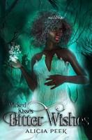 Wicked Kisses, Bitter Wishes 1076787029 Book Cover