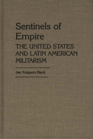 Sentinels of Empire: The United States and Latin American Militarism 031325155X Book Cover