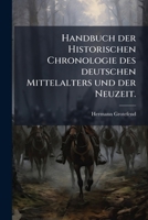 Handbuch der Historischen Chronologie des deutschen Mittelalters und der Neuzeit. (German Edition) 1024291685 Book Cover