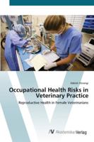 Occupational Health Risks in Veterinary Practice 3639449517 Book Cover