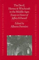 The Devil, Heresy and Witchcraft in the Middle Ages: Essays in Honor of Jeffrey B. Russell (Cultures, Beliefs, and Traditions, V. 6) 9004106103 Book Cover