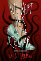 We Kept Her in the Cellar: A Novel 1639109145 Book Cover