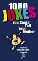 1000 Jokes You Could Tell Your Mother 1904332617 Book Cover