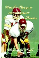 Ward's Story: A Novella and Eight Short Stories 1411604385 Book Cover
