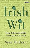 Irish Wit: Religion, the Law, Literature, Love, Drink, Wisdom and Proverbs (Wit of Ireland) 0862782279 Book Cover