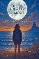The Bulwark Moon - Return of the Queen B0BPGQ666H Book Cover