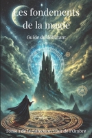 LES FONDEMENTS DE LA MAGIE: GUIDE DU DÉBUTANT (French Edition) 2959631137 Book Cover
