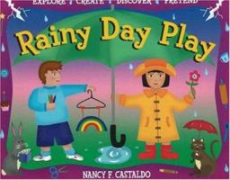 Rainy Day Play!: Explore, Create, Discover, Pretend (Williamson Little Hands Series) 1885593007 Book Cover