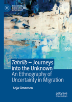 Tahriib - Journeys Into the Unknown: An Ethnography of Uncertainty in Migration 3031278208 Book Cover