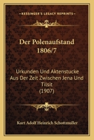 Der Polenaufstand 1806/7: Urkunden Und Aktenstucke Aus Der Zeit Zwischen Jena Und Tilsit (1907) 1168100216 Book Cover