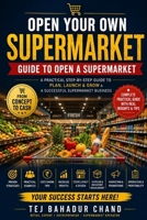 Open your Own supermarket: guide to open a supermarket B0H9BK1716 Book Cover