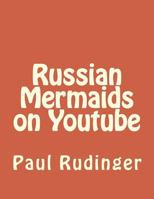 Russian Mermaids on Youtube 1518771661 Book Cover