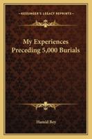 My Experiences Preceding 5,000 Burials 1162934204 Book Cover