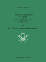 The Plant Geography of Korea: with an emphasis on the Alpine Zones 9401047081 Book Cover