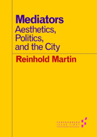 Mediators: Aesthetics, Politics, and the City 081669687X Book Cover