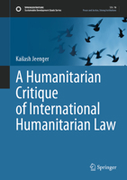 A Humanitarian Critique of International Humanitarian Law (Sustainable Development Goals Series) 9819683181 Book Cover
