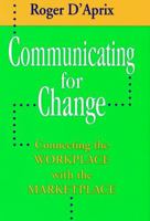 Communicating for Change (Jossey Bass Business and Management Series) 0787901997 Book Cover