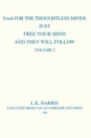 Food for the Thoughtless Minds: Just Free Your Mind and They Will Follow 0595306268 Book Cover