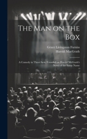 The man on the box; a Comedy in Three Acts, Founded on Harold McGrath's Novel of the Same Name 1021472166 Book Cover