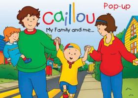 Caillou: My Family and Me 2894507615 Book Cover