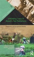 Unfolding Crisis in Assam's Tea Plantations: Employment and Occupational Mobility 1138662542 Book Cover