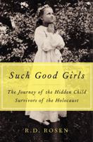 Such Good Girls: The Journey of the Hidden Child Survivors of the Holocaust 0062297104 Book Cover