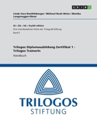 Trilogos Diplomausbildung Zertifikat 1 - Trilogos TrainerIn: Handbuch 3346279391 Book Cover