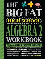The Big Fat High School Algebra 2 Workbook: 400+ Algebra 2 Practice Exercises (Big Fat Notebooks)