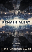 Remain Alert: Science Fiction Stories B09RGZMXP2 Book Cover