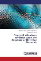 Study of Vibrations Influence upon the Response of Different Materials 384732330X Book Cover