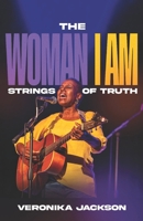 The Woman I Am: Strings of Truth B0GFFS8XQZ Book Cover