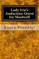 Lady Ivie's Audacious Quest for Shadwell 1911472100 Book Cover