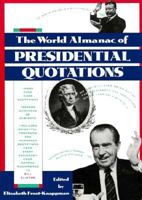 The World Almanac of Presidential Quotations 0886877342 Book Cover