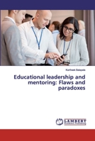 Educational leadership and mentoring: Flaws and paradoxes 6200092613 Book Cover