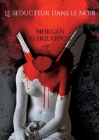 Le séducteur dans le noir: Tome II 2322462098 Book Cover