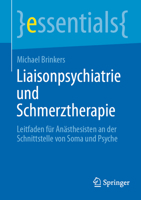 Liaisonpsychiatrie und Schmerztherapie: Leitfaden für Anästhesisten an der Schnittstelle von Soma und Psyche (essentials) 3662720612 Book Cover
