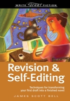 Revision & Self-Editing: Techniques for Transforming Your First Draft Into a Finished Novel