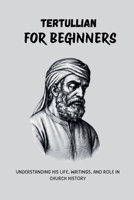 Tertullian for Beginners B0GNDJ3FJ4 Book Cover