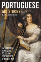 Portuguese Art Stories (B/W Edition) - 32 Bilingual Mini Tales to Learn Portuguese Through Art B0CQVPZ57H Book Cover