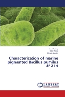 Characterization of marine pigmented Bacillus pumilus SF 214 3659484032 Book Cover