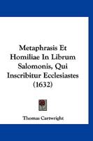 Metaphrasis Et Homiliae In Librum Salomonis, Qui Inscribitur Ecclesiastes (1632) 1166305406 Book Cover