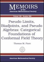 Pseudo Limits, Biadjoints, And Pseudo Algebras: Categorical Foundations of Conformal Field Theory: 860 0821839144 Book Cover