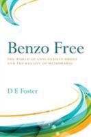 Benzo Free: The World of Anti-Anxiety Drugs and the Reality of Withdrawal 173227861X Book Cover