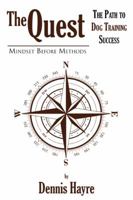 The Quest: The Path to Dog Training Success - Mindset Before Methods 0741496836 Book Cover