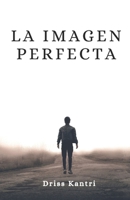 La Imagen Perfecta (Spanish Edition) 8409561905 Book Cover